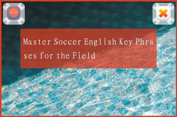 Master Soccer English Key Phrases for the Field